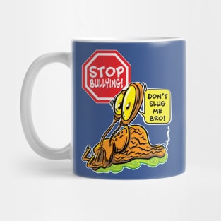 Stop Bullying! Don't Slug Me Bro. Mug